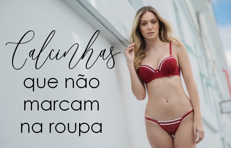 Calcinhas que não marcam na roupa