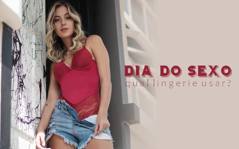 Dia do sexo: qual lingerie usar?