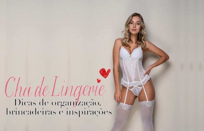 É hora de pensar no chá de lingerie
